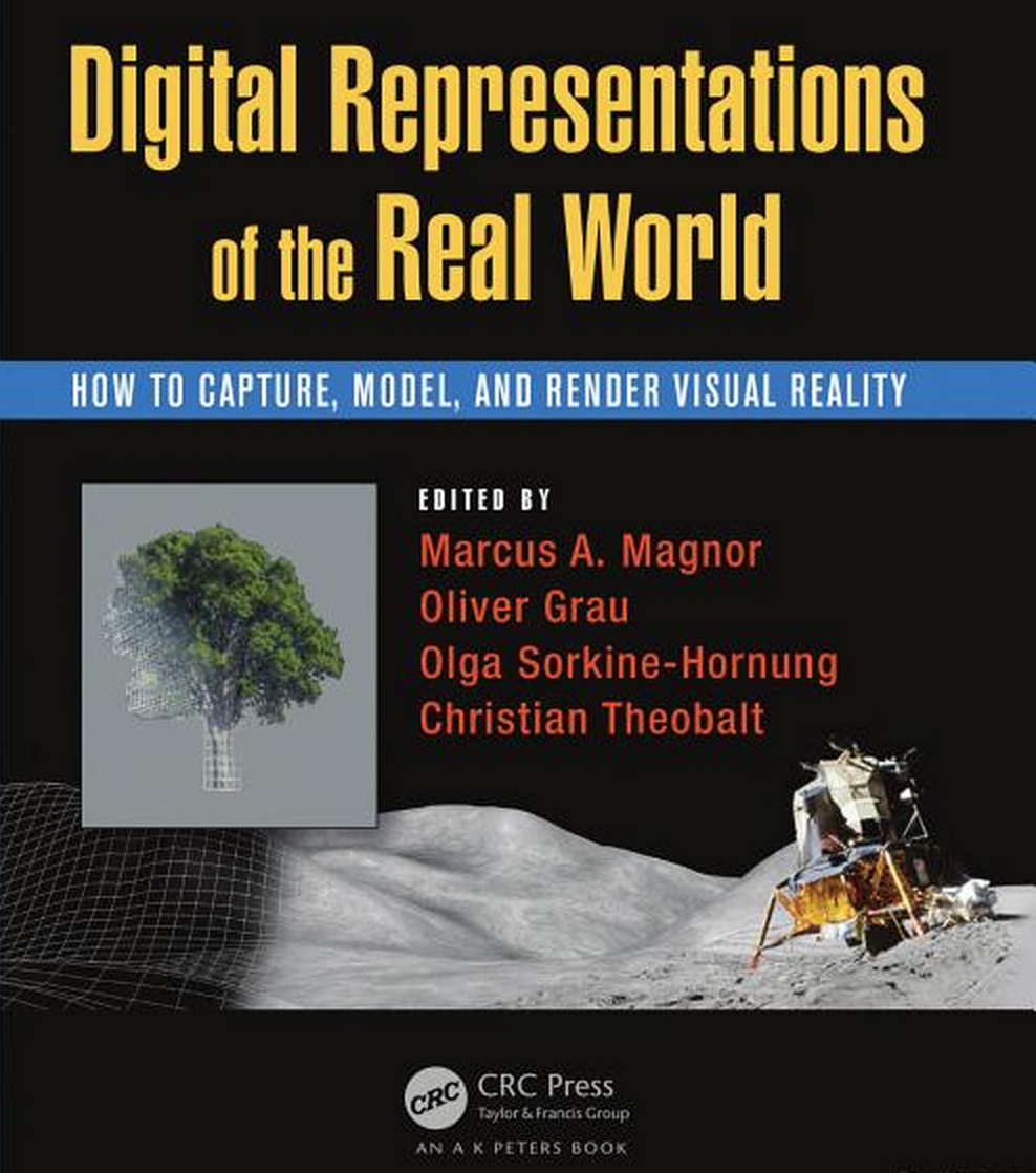 Digital Representations of the Real World: How to Capture, Model, and Render Visual Reality